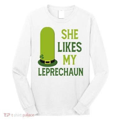 She Likes My Leprechaun Funny St Patricks Day Long Sleeve Shirt