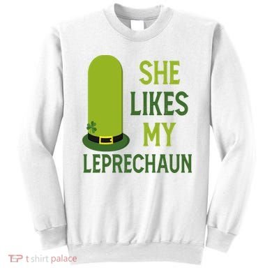 She Likes My Leprechaun Funny St Patricks Day Sweatshirt