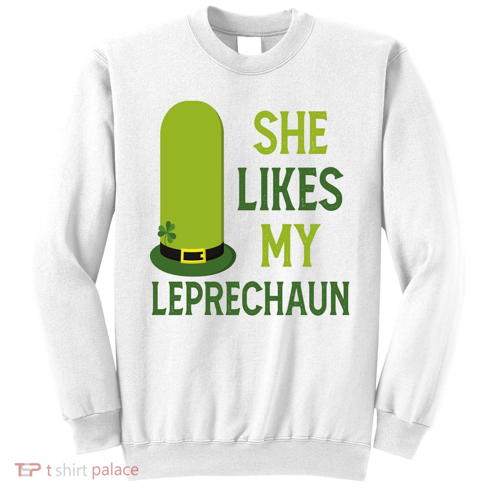 She Likes My Leprechaun Funny St Patricks Day Sweatshirt