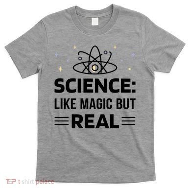 Science Like Magic But Real T-Shirt