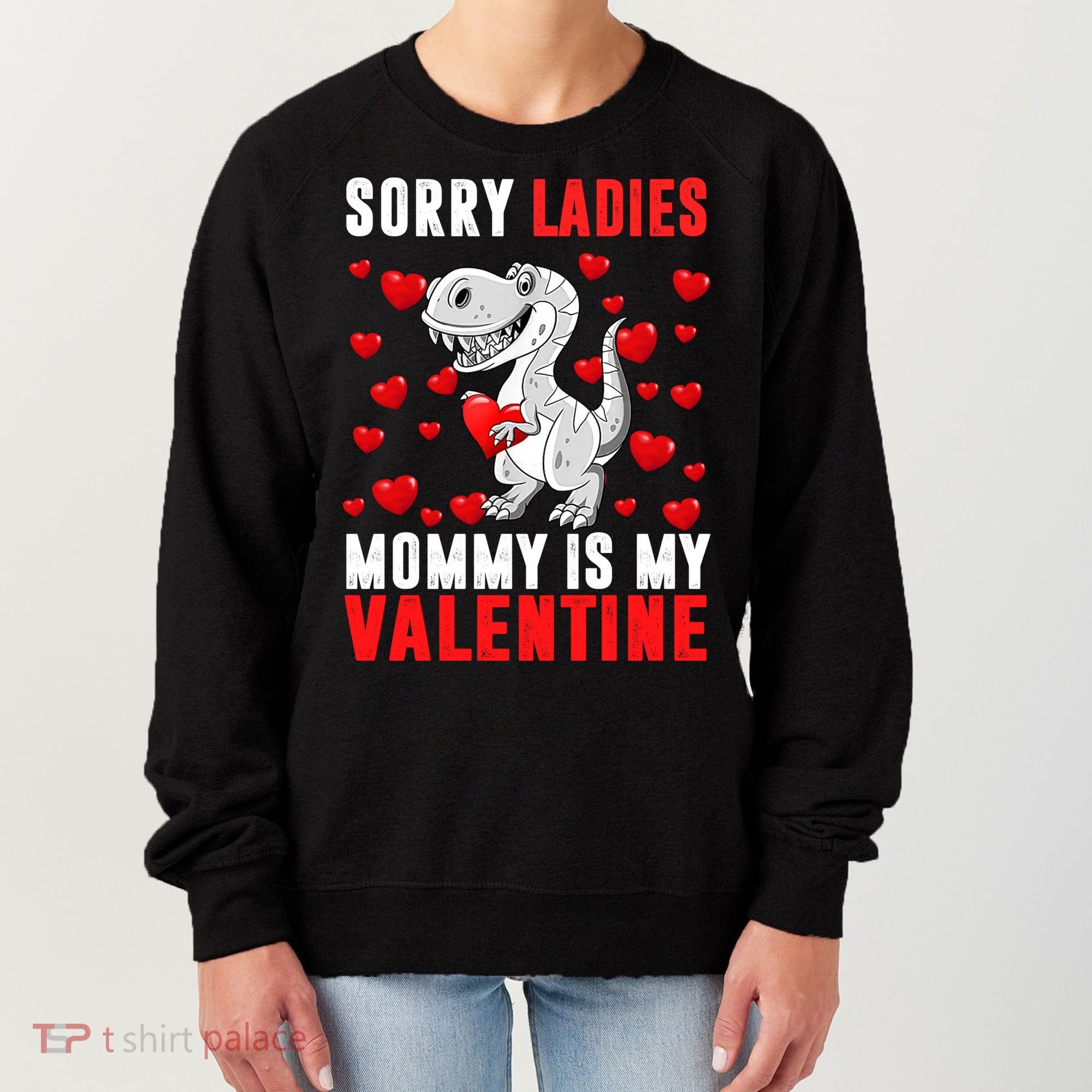 Sorry Ladies Mommy Is My Valentine Women's Sweatshirt