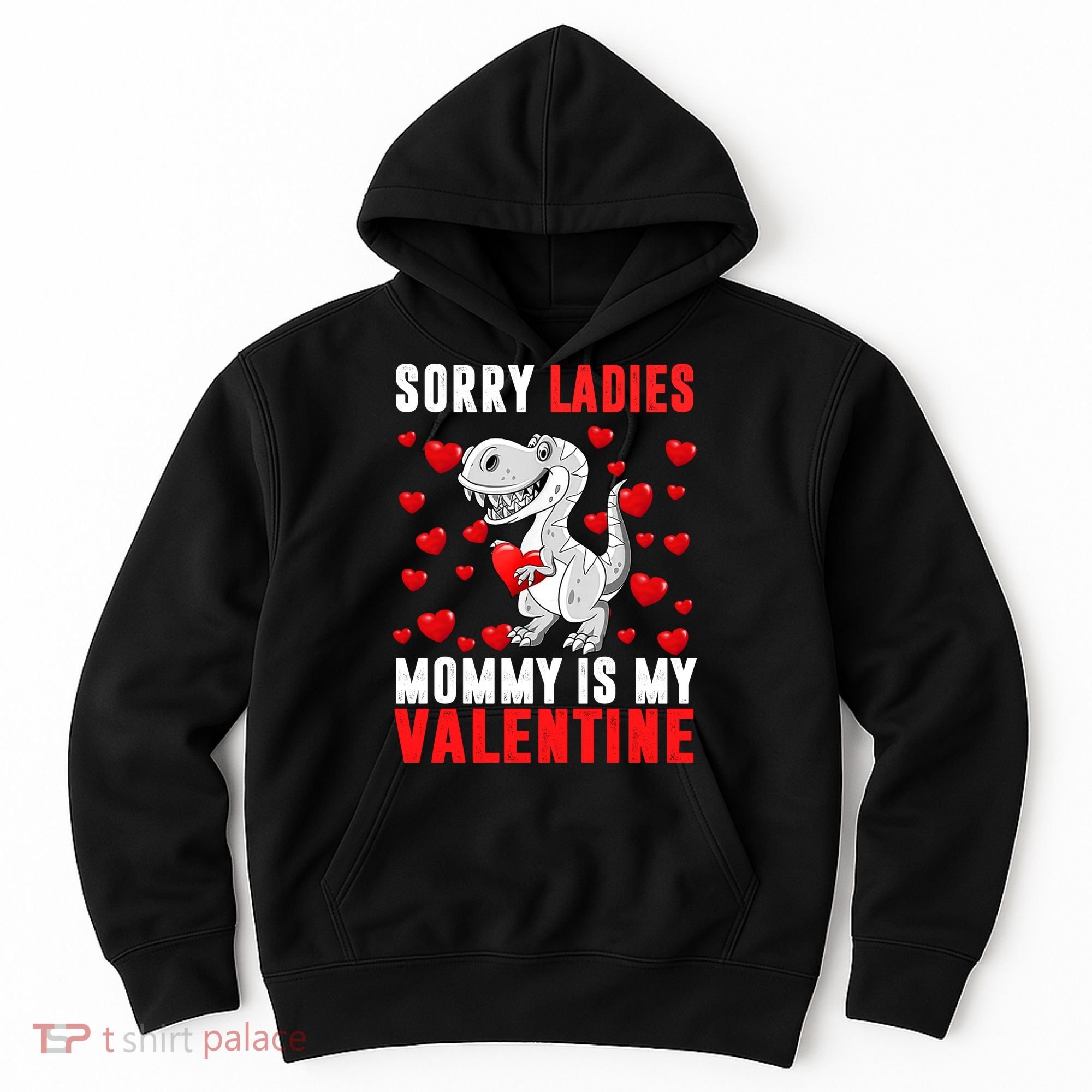 Sorry Ladies Mommy Is My Valentine Hoodie