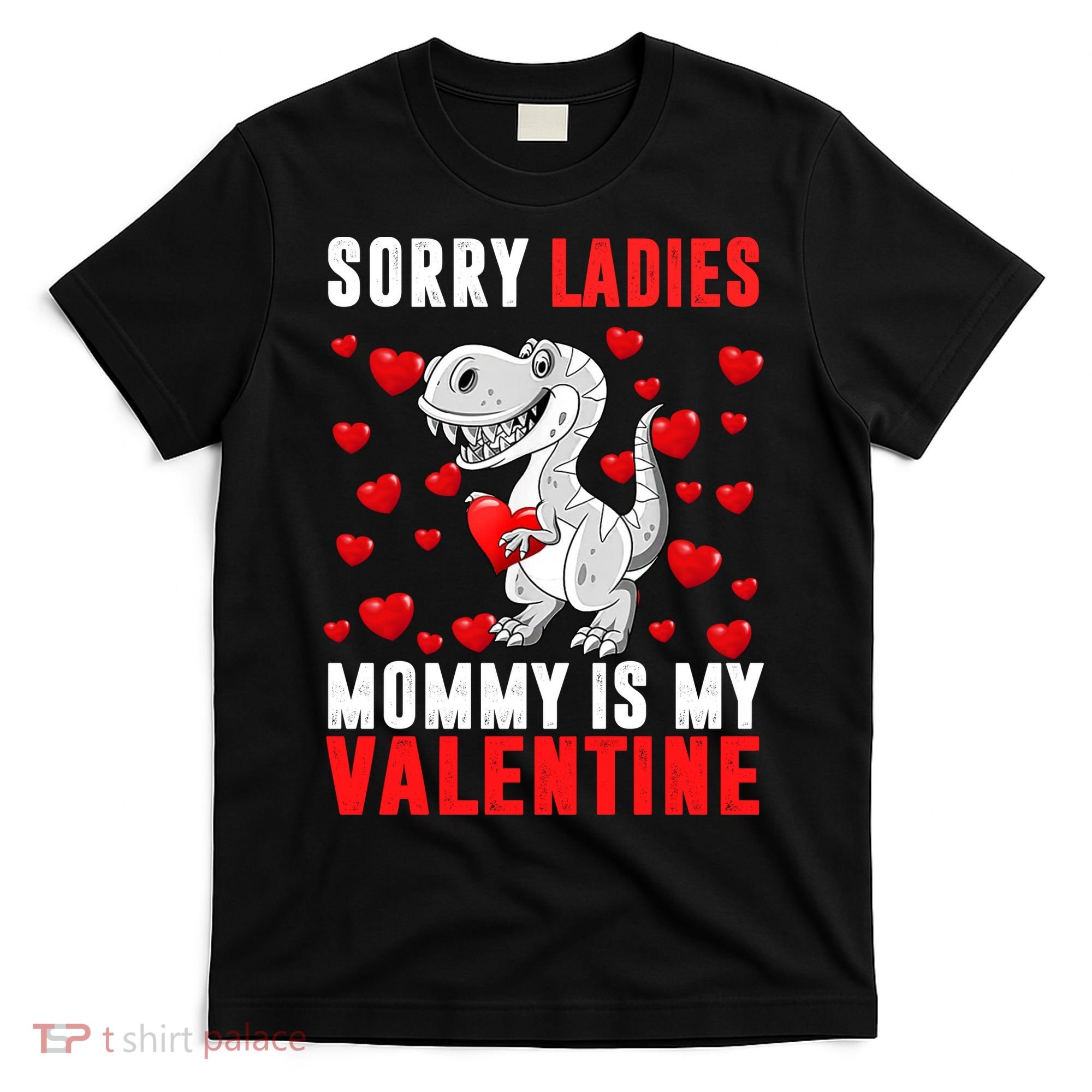 Sorry Ladies Mommy Is My Valentine T-Shirt