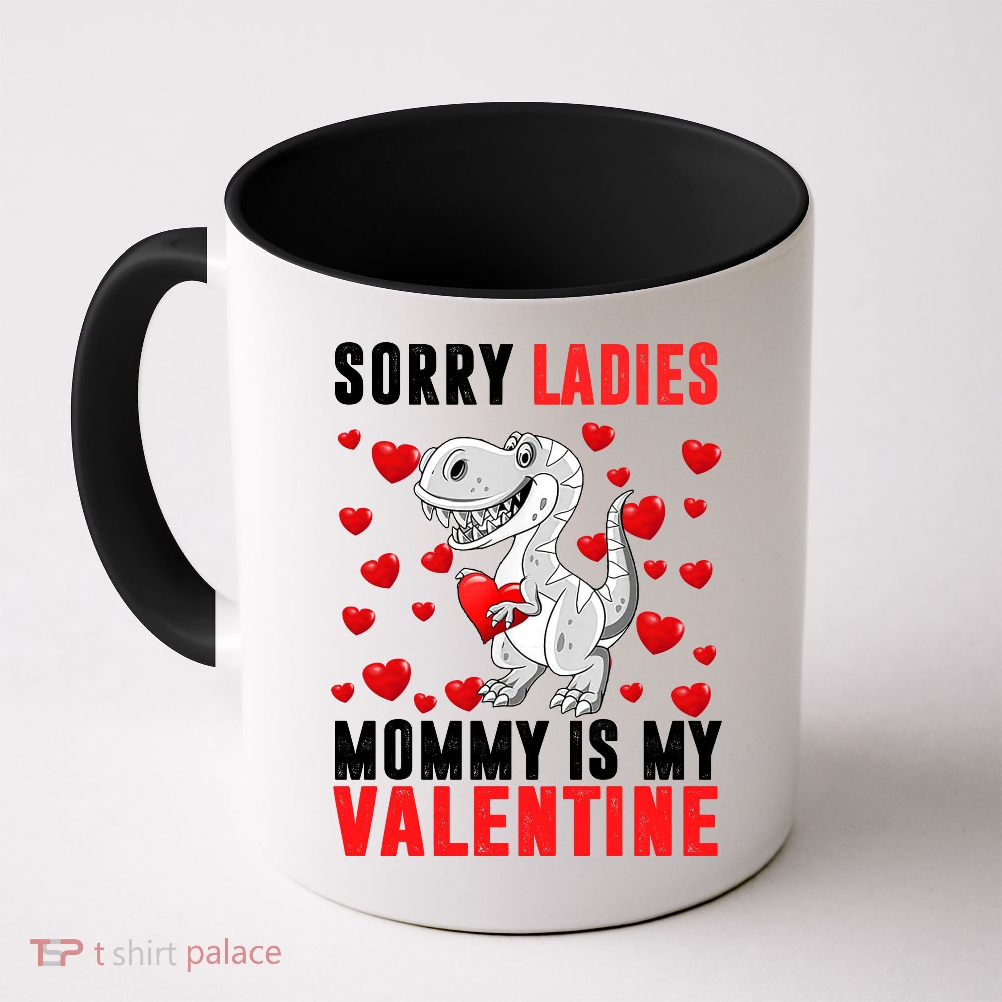 Sorry Ladies Mommy Is My Valentine Coffee Mug