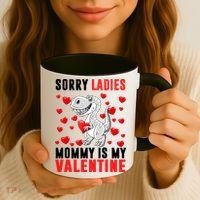 Sorry Ladies Mommy Is My Valentine Coffee Mug thumb 3