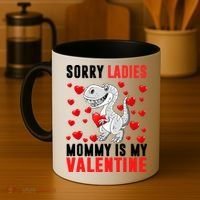 Sorry Ladies Mommy Is My Valentine Coffee Mug thumb 4