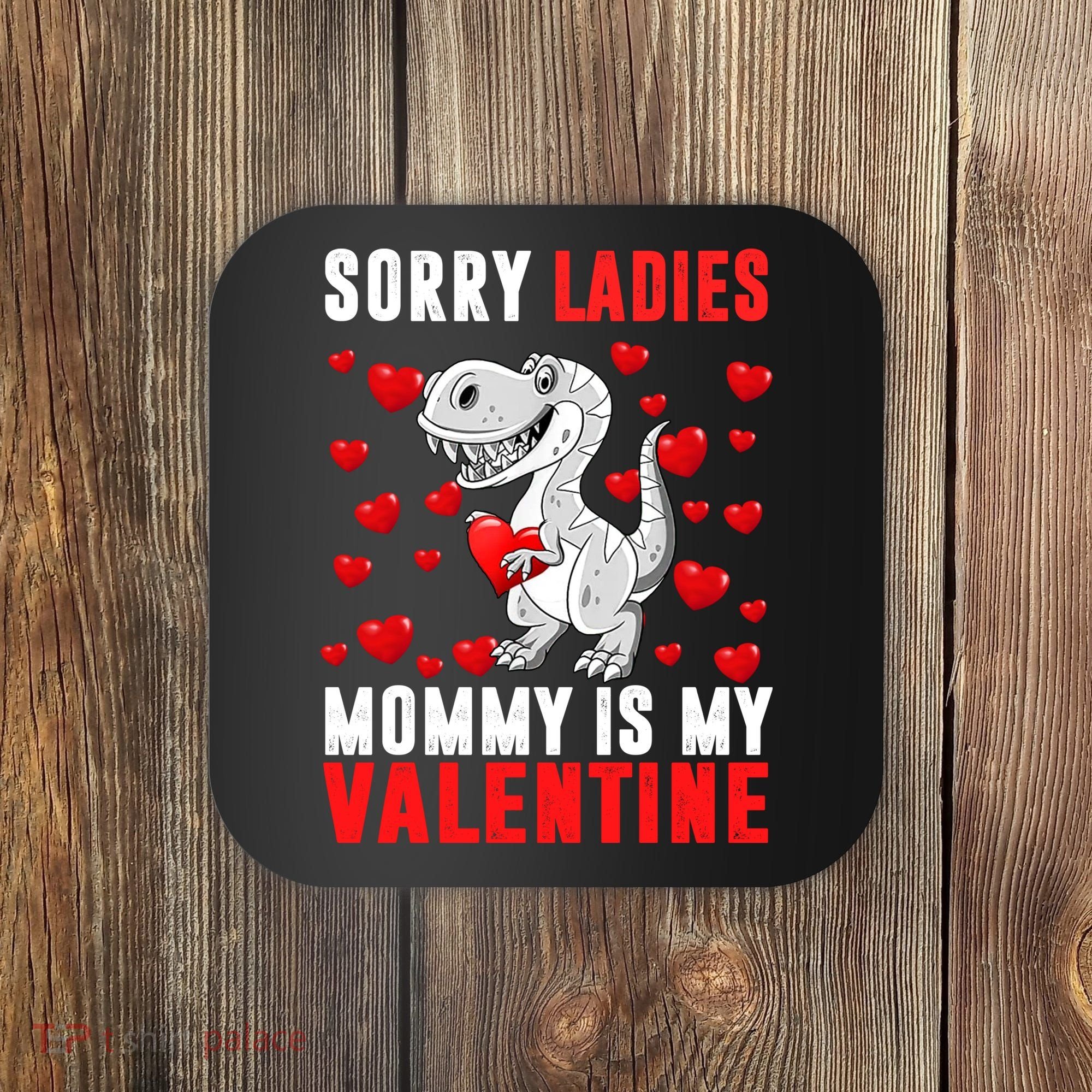 Sorry Ladies Mommy Is My Valentine Coaster