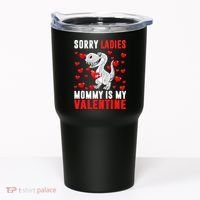Sorry Ladies Mommy Is My Valentine Tumbler thumb 0