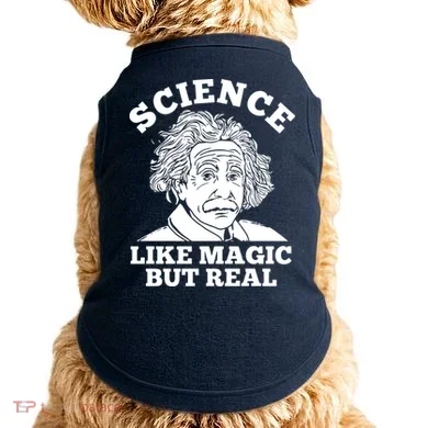 Science Like Magic But Real Einstein Doggie Tank