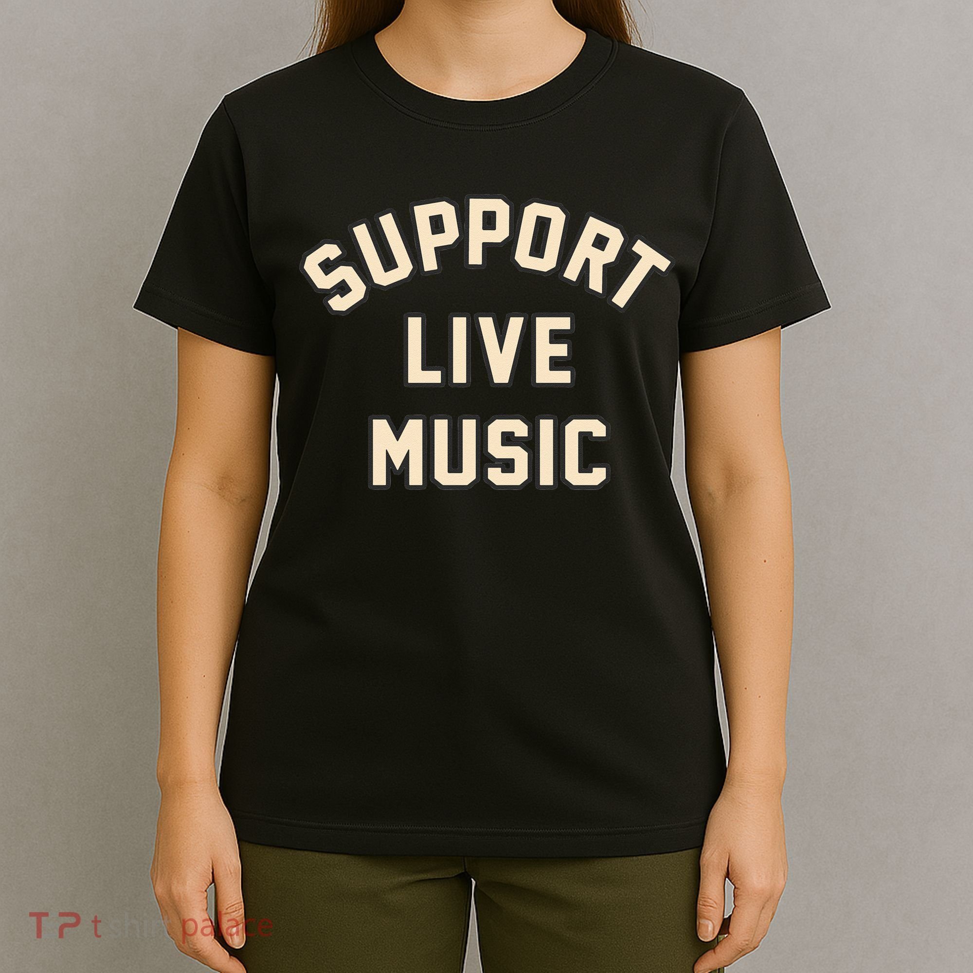 Support Live Music Musicians Local Bands Artists Music Lover T-Shirt