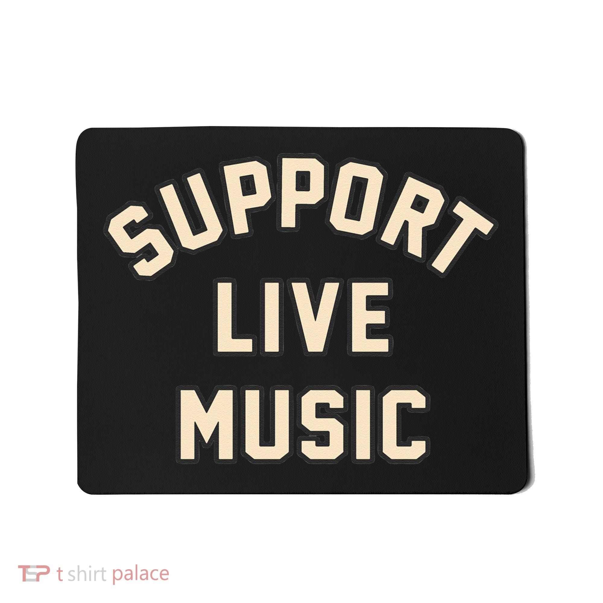 Support Live Music Musicians Local Bands Artists Music Lover Mousepad