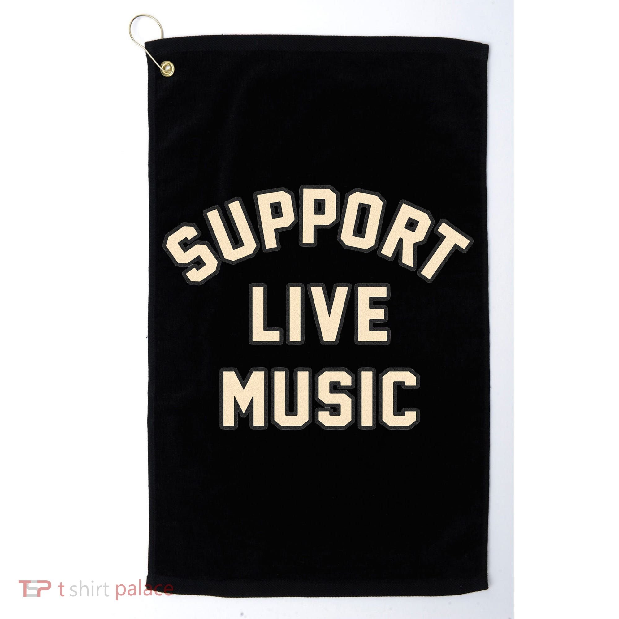 Support Live Music Musicians Local Bands Artists Music Lover Golf Towel