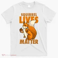 Squirrel Lives Matter I Love Squirrels T-Shirt thumb 0