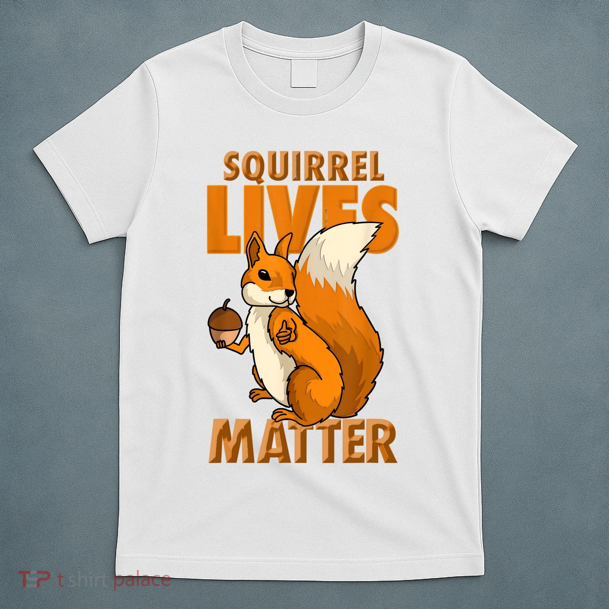 Squirrel Lives Matter I Love Squirrels T-Shirt