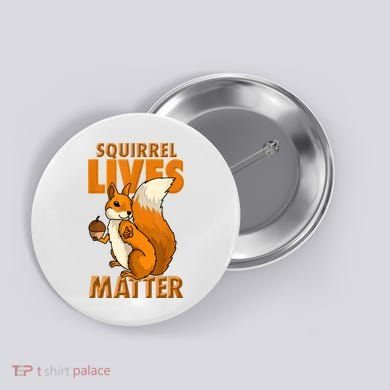 Squirrel Lives Matter I Love Squirrels Button