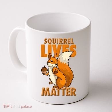 Squirrel Lives Matter I Love Squirrels Coffee Mug