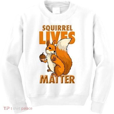 Squirrel Lives Matter I Love Squirrels Kids Sweatshirt