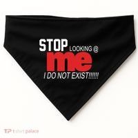 Stop Looking Me I Do Not Exist Funny Saying USA-Made Doggie Bandana thumb 0
