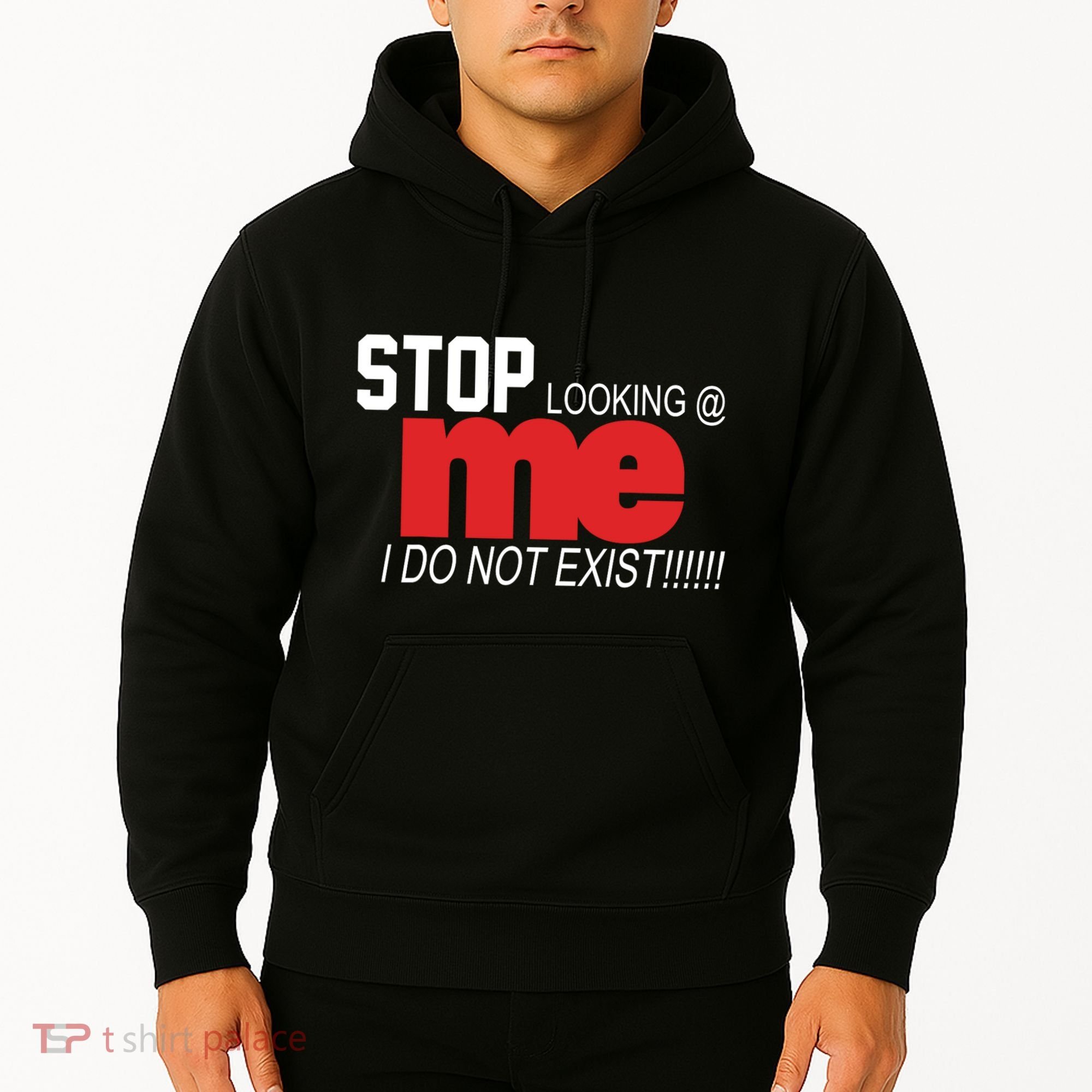 Stop Looking Me I Do Not Exist Funny Saying Hoodie