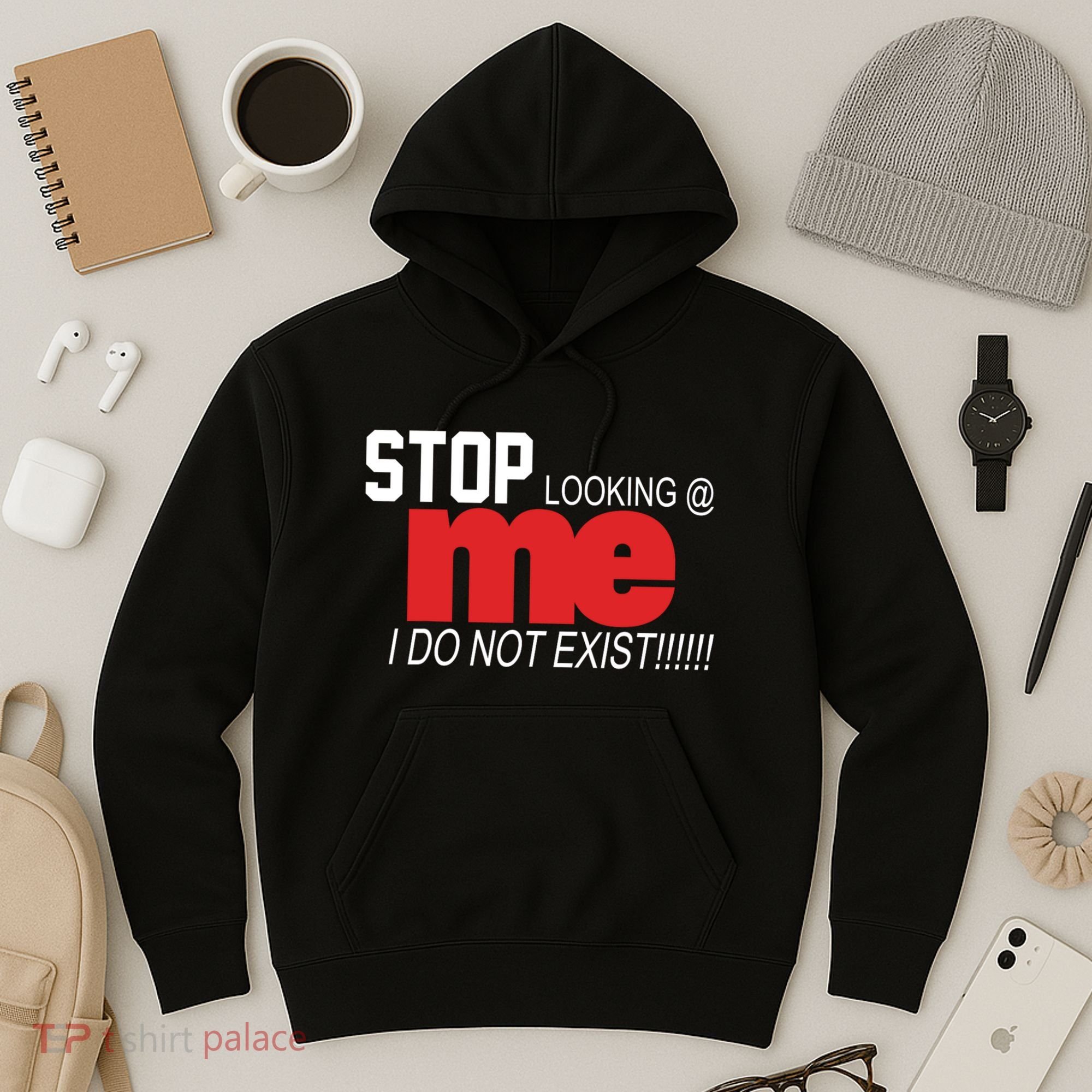Stop Looking Me I Do Not Exist Funny Saying Hoodie