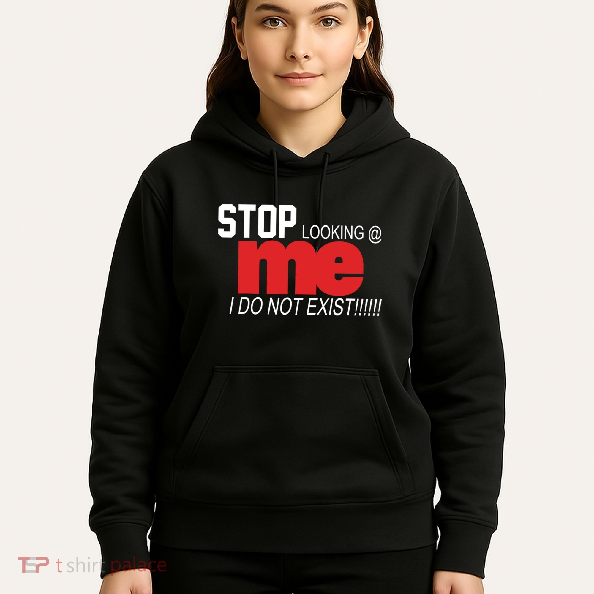 Stop Looking Me I Do Not Exist Funny Saying Hoodie