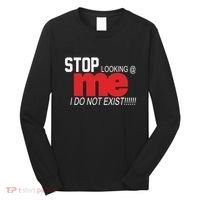Stop Looking Me I Do Not Exist Funny Saying Long Sleeve Shirt thumb 0
