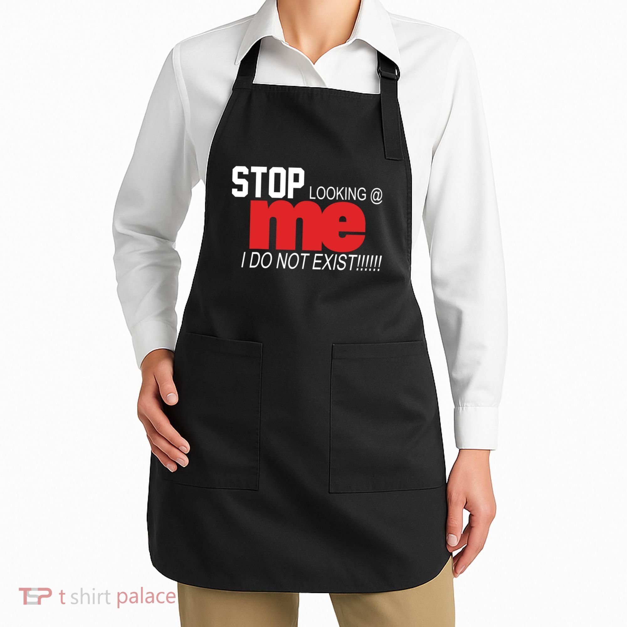 Stop Looking Me I Do Not Exist Funny Saying Apron