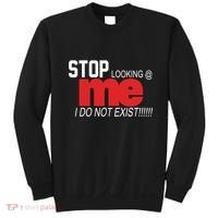 Stop Looking Me I Do Not Exist Funny Saying Sweatshirt thumb 0