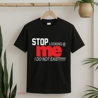 Stop Looking Me I Do Not Exist Funny Saying T-Shirt thumb 2
