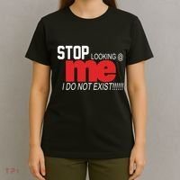 Stop Looking Me I Do Not Exist Funny Saying T-Shirt thumb 4