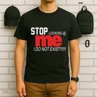 Stop Looking Me I Do Not Exist Funny Saying T-Shirt thumb 6