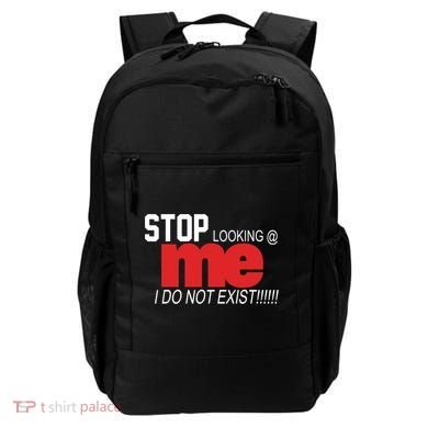 Stop Looking Me I Do Not Exist Funny Saying Backpack