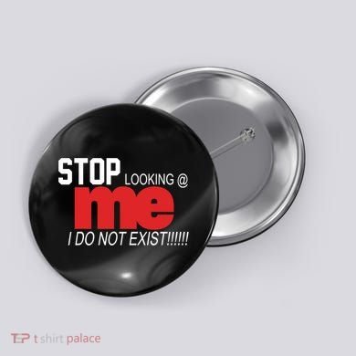 Stop Looking Me I Do Not Exist Funny Saying Button