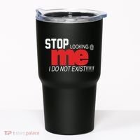 Stop Looking Me I Do Not Exist Funny Saying Tumbler thumb 0