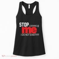 Stop Looking Me I Do Not Exist Funny Saying Women's Tank Top thumb 0