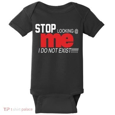 Stop Looking Me I Do Not Exist Funny Saying Baby Bodysuit