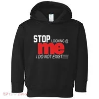 Stop Looking Me I Do Not Exist Funny Saying Toddler Hoodie thumb 0