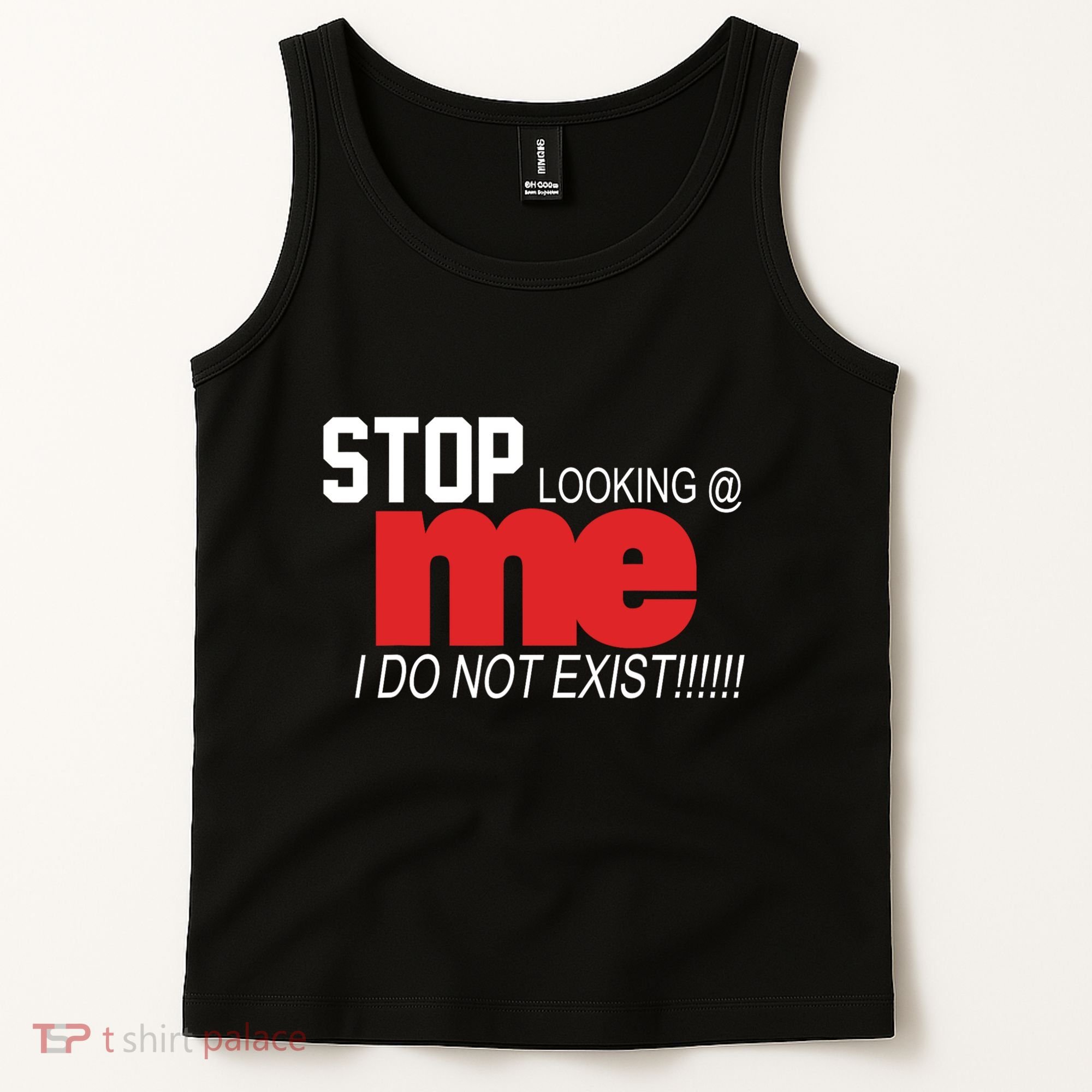 Stop Looking Me I Do Not Exist Funny Saying Tank Top