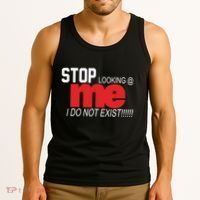 Stop Looking Me I Do Not Exist Funny Saying Tank Top thumb 3