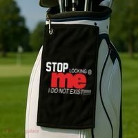 Stop Looking Me I Do Not Exist Funny Saying Golf Towel thumb 2