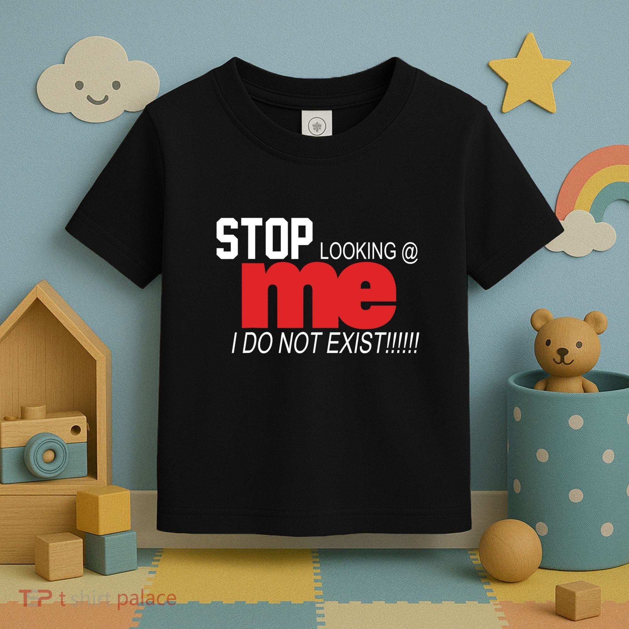 Stop Looking Me I Do Not Exist Funny Saying Toddler T-Shirt