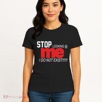 Stop Looking Me I Do Not Exist Funny Saying Women's T-Shirt thumb 4