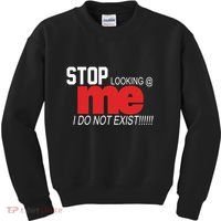 Stop Looking Me I Do Not Exist Funny Saying Kids Sweatshirt thumb 0