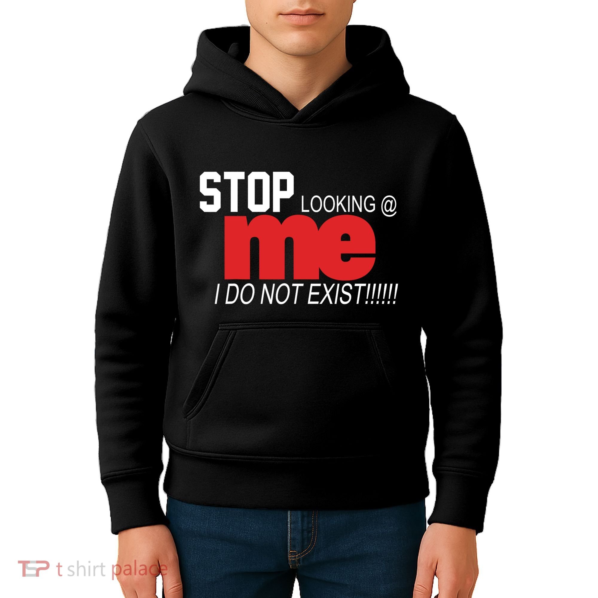 Stop Looking Me I Do Not Exist Funny Saying Kids Hoodie