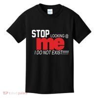 Stop Looking Me I Do Not Exist Funny Saying Kids T-Shirt thumb 0