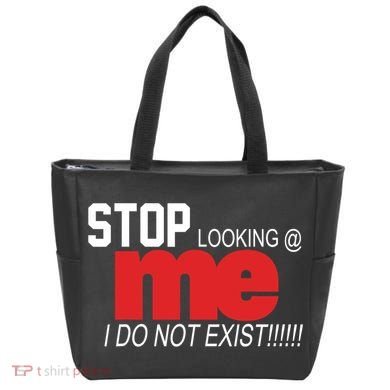 Stop Looking Me I Do Not Exist Funny Saying Tote Bag