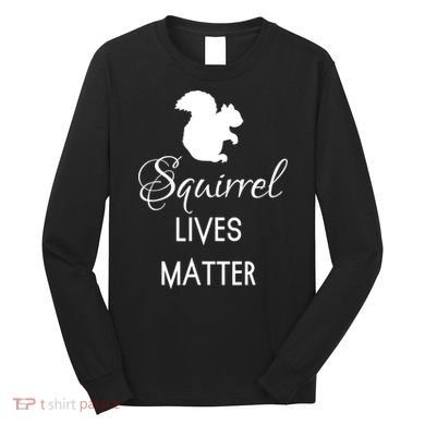 Squirrel Lives Matter Animal Lover Squirrel TShirt Long Sleeve Shirt