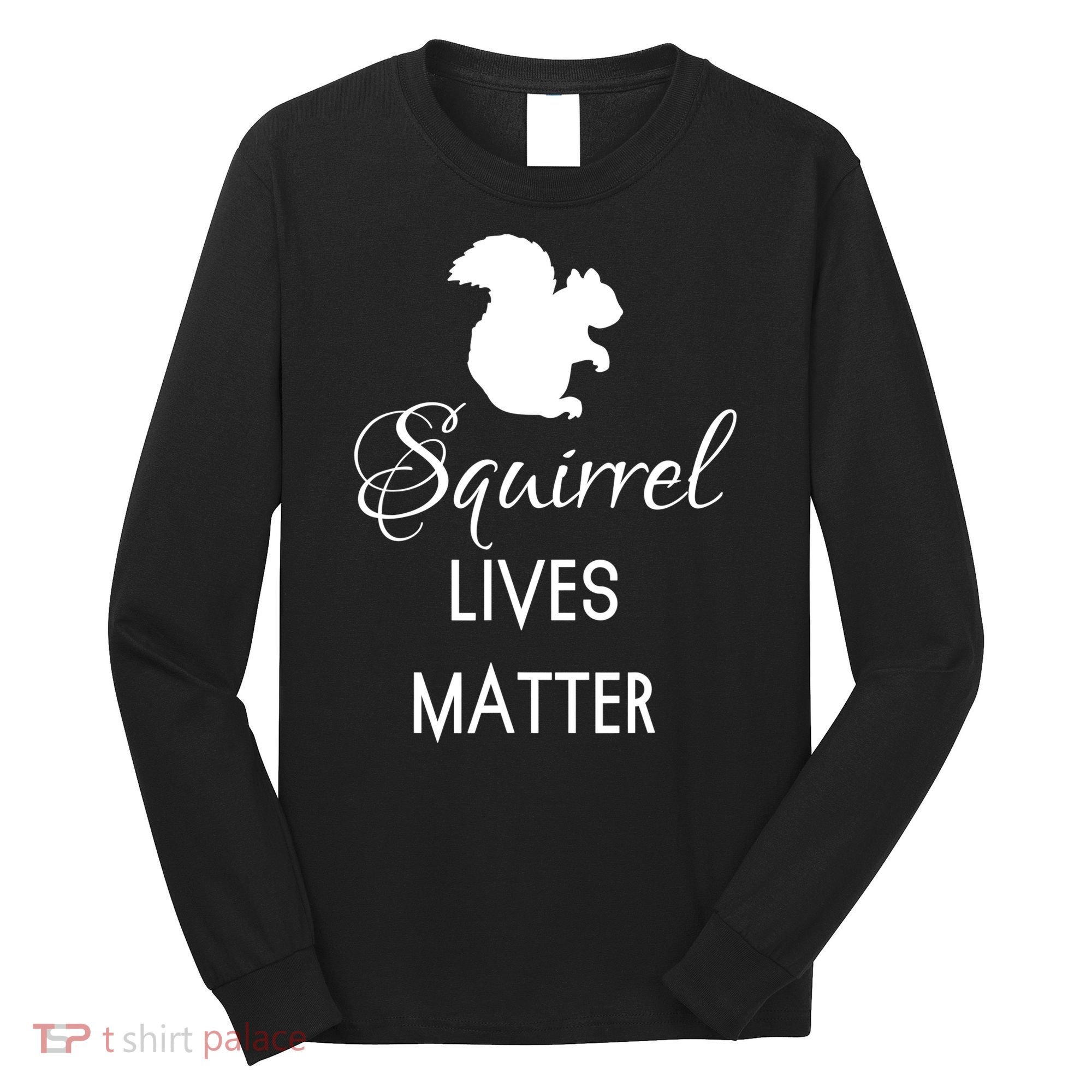 Squirrel Lives Matter Animal Lover Squirrel TShirt Long Sleeve Shirt