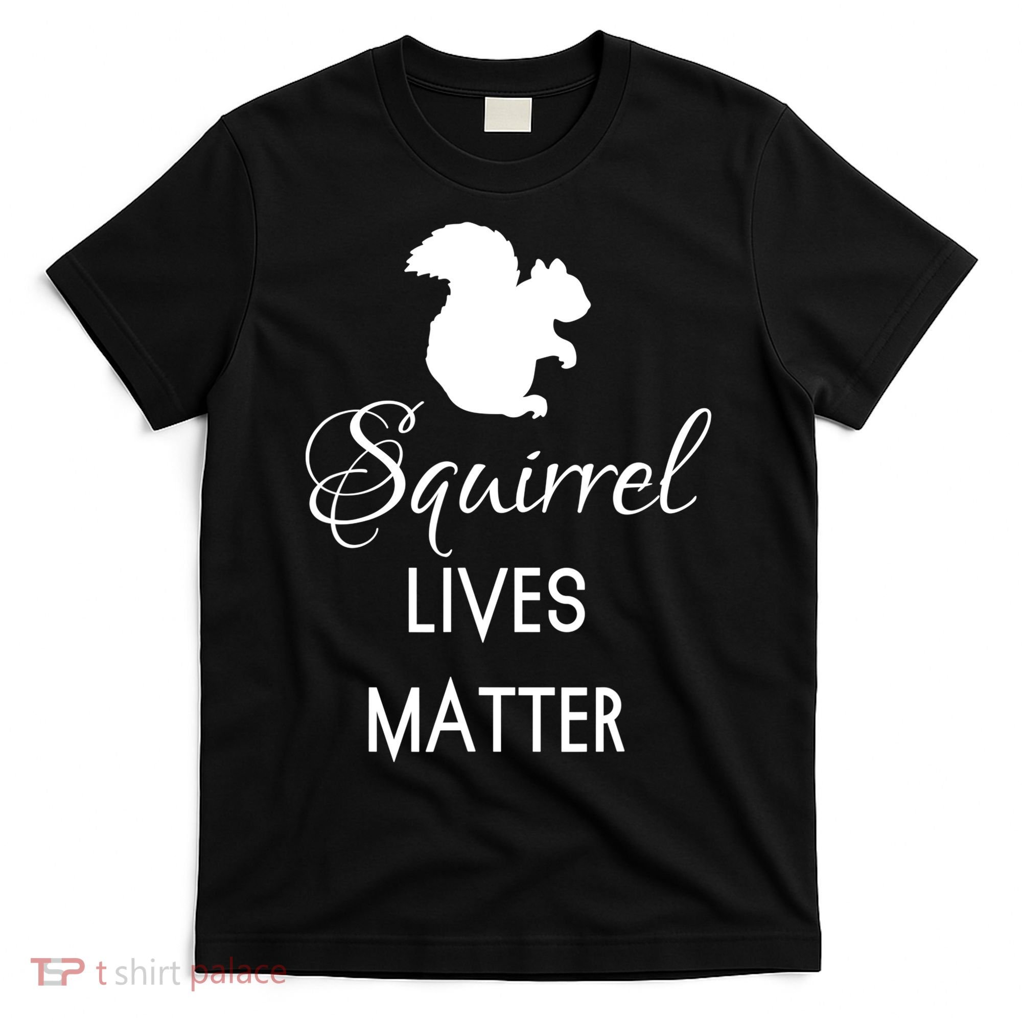 Squirrel Lives Matter Animal Lover Squirrel TShirt T-Shirt