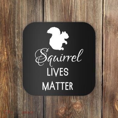 Squirrel Lives Matter Animal Lover Squirrel TShirt Coaster